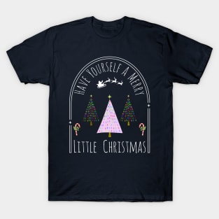 Have Yourself a Merry Little Christmas T-Shirt